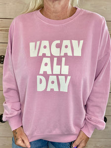 Vacay All Day Sweatshirt