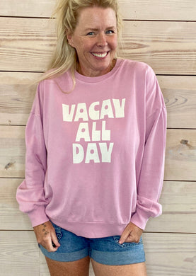 Vacay All Day Sweatshirt